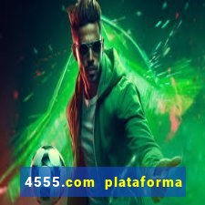 4555.com plataforma de jogos